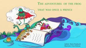 The Adventures of a Frog that was once a Prince